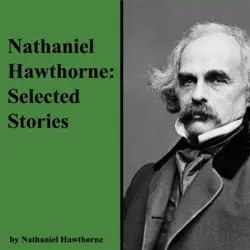nathaniel hawthorne: selected stories (unabridged) audiobook cover image