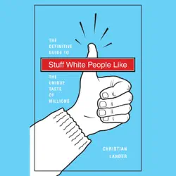 stuff white people like: the definitive guide to the unique taste of millions (unabridged) audiobook cover image