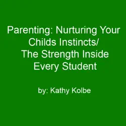 parenting: nurturing your child's instincts/the strength inside every student audiobook cover image