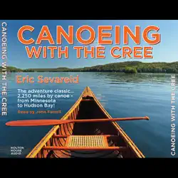 canoeing with the cree: a 2,250-mile voyage from minneapolis to hudson bay (unabridged) audiobook cover image