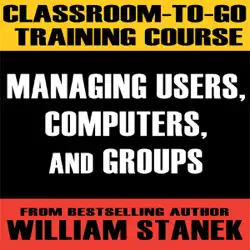 classroom-to-go training course 1: managing users, computers, and groups (windows server 2003 edition) audiobook cover image