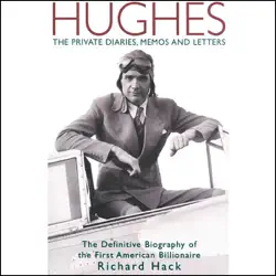 hughes: the private diaries, memos and letters: the definitive biography of the first american billionaire (unabridged) audiobook cover image