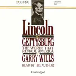 lincoln at gettysburg: the words that remade america (unabridged) audiobook cover image