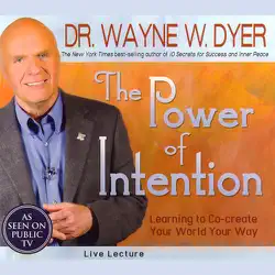 the power of intention: learning to co-create your world your way: live lecture (original staging nonfiction) audiobook cover image