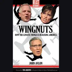 wingnuts: how the lunatic fringe is hijacking america (unabridged) audiobook cover image