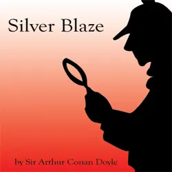 silver blaze (unabridged) (unabridged) audiobook cover image