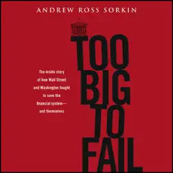 too big to fail: the inside story of how wall street and washington fought to save the financial system - and themselves (unabridged) audiobook cover image