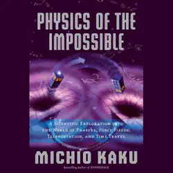 physics of the impossible: a scientific exploration (unabridged) audiobook cover image