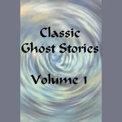 classic ghost stories, volume 1 audiobook cover image