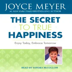 the secret to true happiness: enjoy today, embrace tomorrow (abridged nonfiction) audiobook cover image