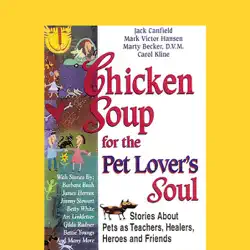 chicken soup for the pet lover's soul: stories about pets as teachers, healers, heroes and friends audiobook cover image