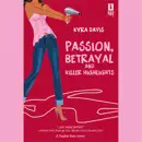Download Passion, Betrayal, and Killer Highlights (Unabridged) [Unabridged Fiction] MP3