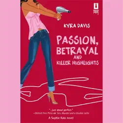 passion, betrayal, and killer highlights (unabridged) [unabridged fiction] audiobook cover image