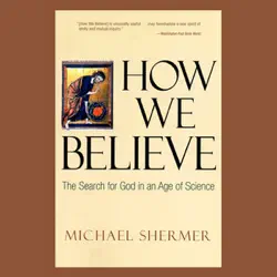 how we believe: the search for god in an age of science audiobook cover image