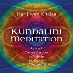 kundalini meditation: guided chakra practices to activate the energy of awakening audiobook cover image