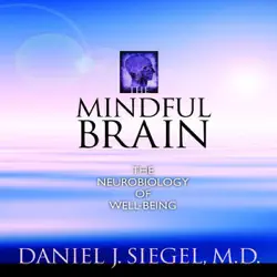 the mindful brain: the neurobiology of well-being audiobook cover image