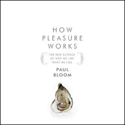 how pleasure works: the new science of why we like what we like (unabridged) audiobook cover image
