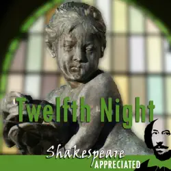 twelfth night: shakespeare appreciated: (unabridged, dramatised, commentary options) (unabridged) audiobook cover image