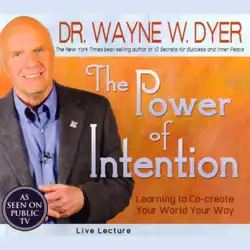 the power of intention: learning to co-create your world your way: live lecture audiobook cover image