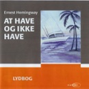 At have og ikke have [To Have and Have Not] (Unabridged) MP3 Audiobook
