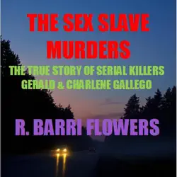 the sex slave murders: the true story of serial killers gerald & charlene gallego (unabridged) audiobook cover image