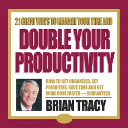 21 great ways to manage your time and double your productivity audiobook cover image