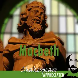 macbeth: shakespeare appreciated: (unabridged, dramatised, commentary options) (unabridged) audiobook cover image