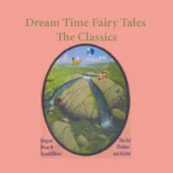 dream time fairy tales - the classics, volume i: jack & the beanstalk, the frog prince, & puss 'n boots audiobook cover image