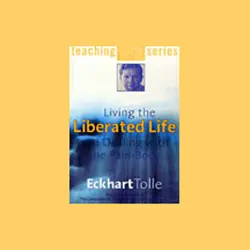 living the liberated life and dealing with the pain-body audiobook cover image