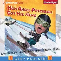 how angel peterson got his name: and other outrageous tales about extreme sports (unabridged) audiobook cover image