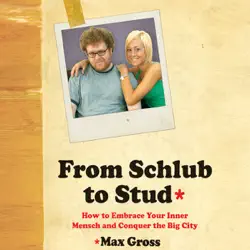 from schlub to stud: how to embrace your inner mensch and conquer the big city (unabridged) audiobook cover image