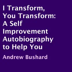 i transform, you transform: a self improvement autobiography to help you (unabridged) audiobook cover image