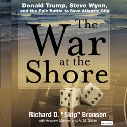 the war at the shore: donald trump, steve wynn, and the epic battle to save atlantic city (unabridged) audiobook cover image