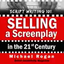 Download Script Writing 101: Selling a Screenplay in the 21st Century: ScriptBully Book Series (Unabridged) MP3