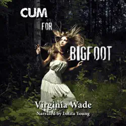 cum for bigfoot: the monster sex series, book 1 (unabridged) audiobook cover image