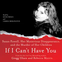 if i can't have you:: susan powell, her mysterious disappearance, and the murder of her children (unabridged) audiobook cover image