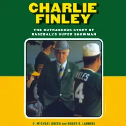 charlie finley: the outrageous story of baseball's super showman (unabridged) audiobook cover image