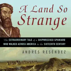 a land so strange: the epic journey of cabeza de vaca (unabridged) audiobook cover image