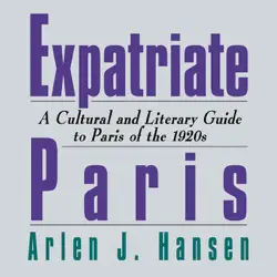 expatriate paris: a cultural and literary guide to paris of the 1920s (unabridged) audiobook cover image