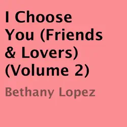 i choose you: friends & lovers, vol. 2 (unabridged) audiobook cover image