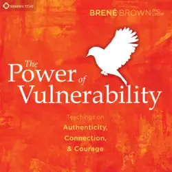 the power of vulnerability: teachings of authenticity, connection, and courage audiobook cover image