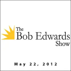 the bob edwards show, diana henriques and frank deford, may 22, 2012 audiobook cover image