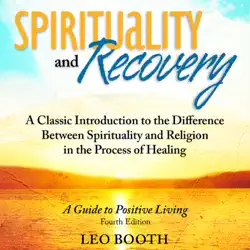 spirituality and recovery: a classic introduction to the difference between spirituality and religion in the process of healing (unabridged) audiobook cover image