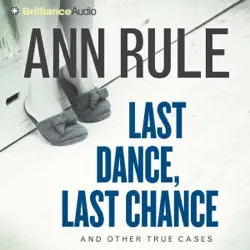 last dance, last chance: and other true cases (ann rule's crime files, book 8) audiobook cover image