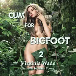 cum for bigfoot 2: the monster sex series (unabridged) audiobook cover image
