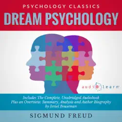 dream psychology: the complete work plus an overview, summary, analysis and author biography (unabridged) audiobook cover image
