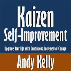 kaizen self-improvement: upgrade your life with continuous, incremental change (unabridged) audiobook cover image