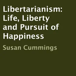 libertarianism: life, liberty and pursuit of happiness (unabridged) audiobook cover image