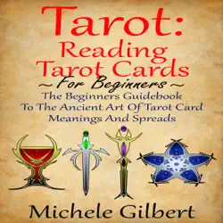 tarot: reading tarot cards: the beginners guidebook to the ancient art of tarot card meanings and spreads (unabridged) audiobook cover image