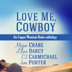 love me, cowboy: the copper mountain rodeo anthology (unabridged) audiobook cover image